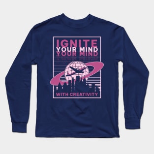 Ignite your mind with creativity Long Sleeve T-Shirt